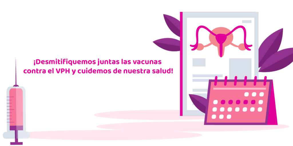 información sobre las vacunas contra el VPH, con un enfoque en la salud y el empoderamiento. Mitos y verdades