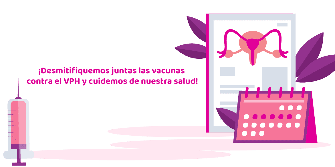 información sobre las vacunas contra el VPH, con un enfoque en la salud y el empoderamiento. Mitos y verdades